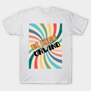 Be Kind Unwind T-Shirt